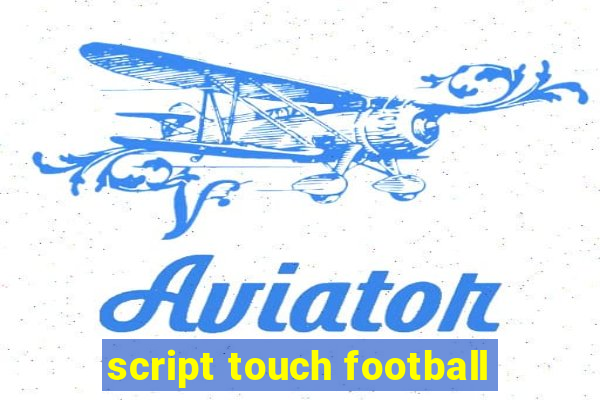 script touch football